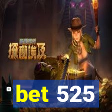 bet 525